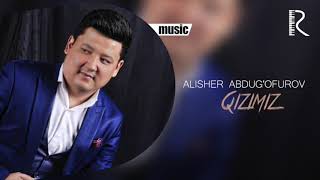 Alisher Abdug'ofurov - Qizimiz