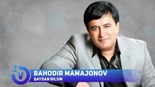Bahodir Mamajonov - Qaydan bilsin