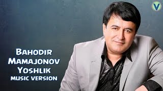 Bahodri Mamajonov - Yoshlik