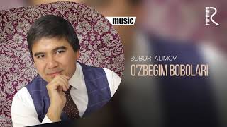 Bobur Alimov - O'zbegim bobolari