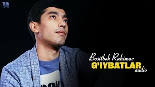 Bositbek Rahimov - G'iybatlar
