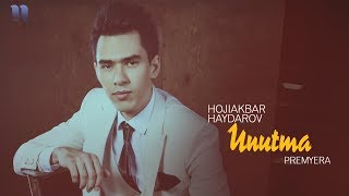 Hojiakbar Haydarov - Unutma