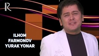 Ilhom Farmonov - Yurak yonar