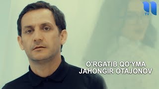 Jahongir Otajonov - O'rgatib qo'yma