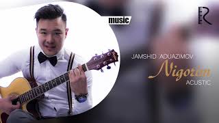 Jamshid Abduazimov - Nigorim (acustik version)