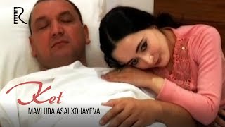 Mavluda Asalxo'jayeva - Ket