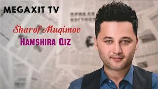 Sharof Muqimov - Hamshira Qiz