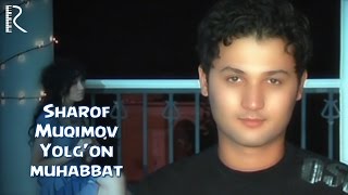Sharof Muqimov - Yolg'on muhabbat