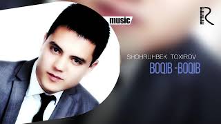 Shohruhbek Toxirov - Boqib-boqib