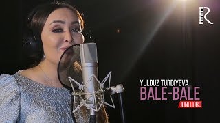 Yulduz Turdiyeva - Bale-bale (jonli ijro)
