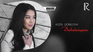 Aziza Qobilova - Darbadaringman