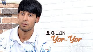 Bexruzin - Yor-yor