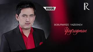 Boburmirzo Yazdonov - Yayrayman