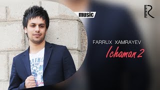 Farrux Xamrayev - Ichaman 2