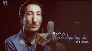 Inombek - Xor bo'lganing shu