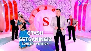 Otash - Getganingiz