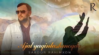 Sardor Rahimxon - Ajal yaqinlashmoqda