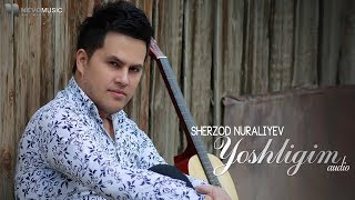 Sherzod Nuraliyev - Yoshligim