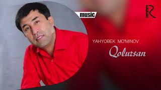 Yahyobek Mo'minov - Qolursan
