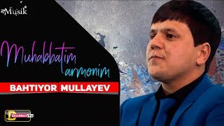 Bahtiyor Mullaev - Muhabbatim armonim