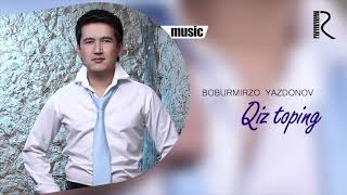 Boburmirzo Yazdonov - Qiz toping