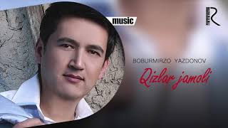 Boburmirzo Yazdonov - Qizlar jamoli