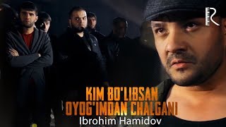 Ibrohim Hamidov - Kim bo'libsan oyog'imdan chalgani (soundtrack)
