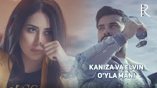 Kaniza va Elvin Mirzezade - O'yla mani (Düşün məni)
