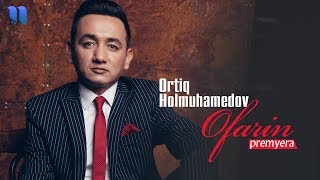 Ortiq Holmuhamedov - Ofarin