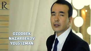 Ozodbek Nazarbekov - Yolg'izman