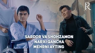 Sardor Rahimxon va Shohzamon - Narxi qancha mehrni ayting