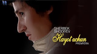Sherbek Shodiyev - Hayot uchun
