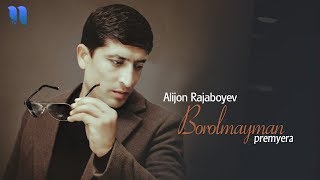 Alijon Rajaboyev - Borolmayman