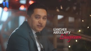 G'anisher Abdullayev - Lolaginam