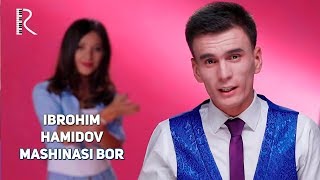 Ibrohim Hamidov - Mashinasi bor