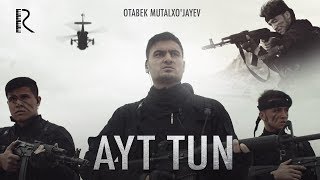 Otabek Mutalxo'jayev - Ayt tun