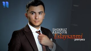 Shoxruz (Abadiya) - Eslaysanmi