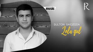Sulton Saidzoda - Lola gul