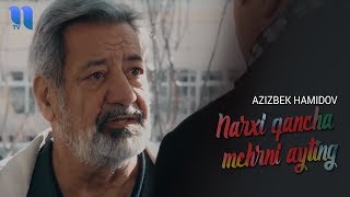 Azizbek Hamidov - Narxi qancha mehrni ayting