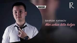 Bahrom Karimov - Man uchun bitta kulgin