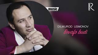 Dilmurod Usmonov - Bevafo budi