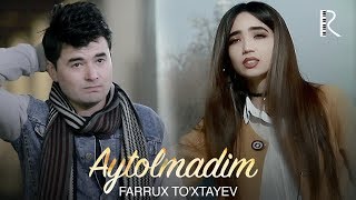 Farrux To'xtayev - Aytolmadim