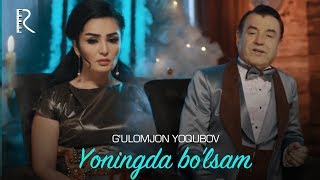G'ulomjon Yoqubov - Yoningda bo'lsam