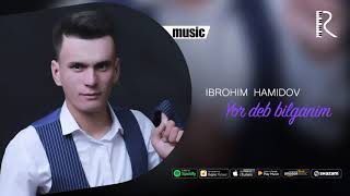 Ibrohim Hamidov - Yor deb bilganim
