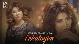 Mavluda Asalxo'jayeva - Erkatoyim