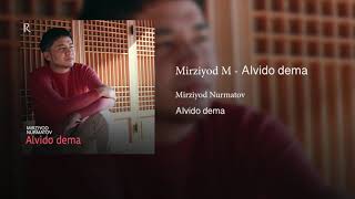 Mirziyod Nurmatov - Alvido dema