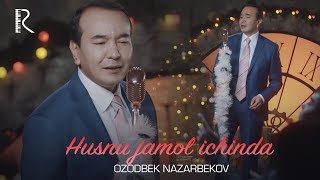 Ozodbek Nazarbekov - Husnu jamol ichinda