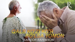 Sardor Rahimxon - Qalb ko’zi ko’r bo’lsa yomon (Ajr-loyihasi)