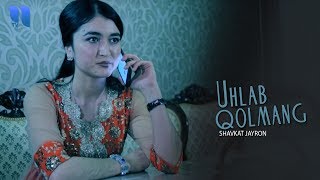 Shavkat Jayron - Uhlab qolmang