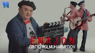 Ortiq Holmuhammedov - Enajon